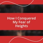 How I Conquered My Fear of Heights