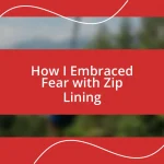 How I Embraced Fear with Zip Lining