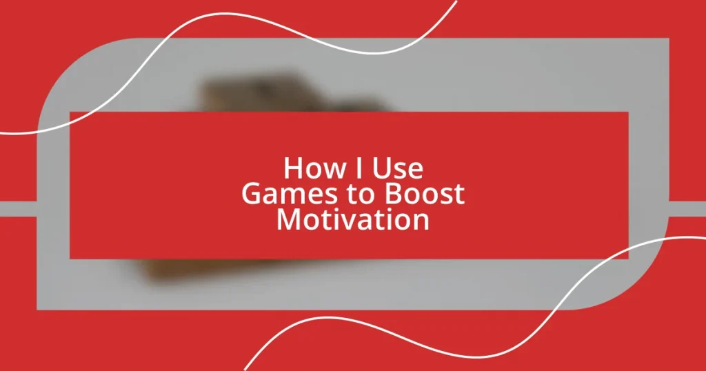 How I Use Games to Boost Motivation