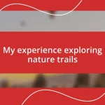 My experience exploring nature trails