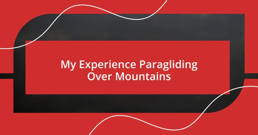 My Experience Paragliding Over Mountains