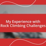 My Experience with Rock Climbing Challenges