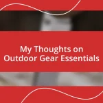 My Thoughts on Outdoor Gear Essentials