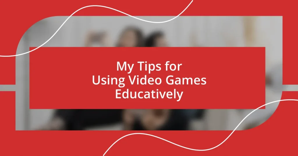 My Tips for Using Video Games Educatively