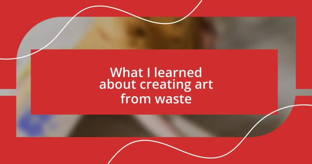 What I learned about creating art from waste