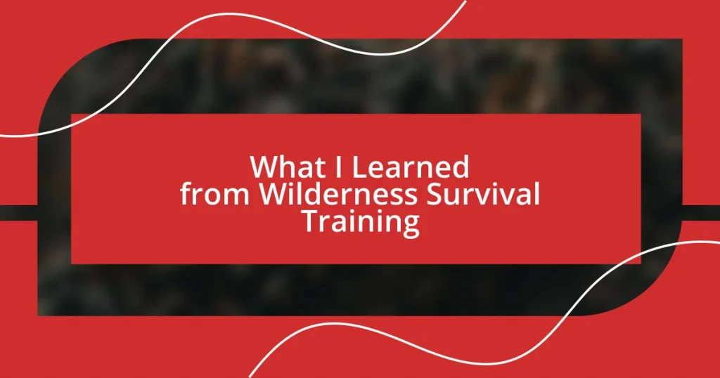 What I Learned from Wilderness Survival Training