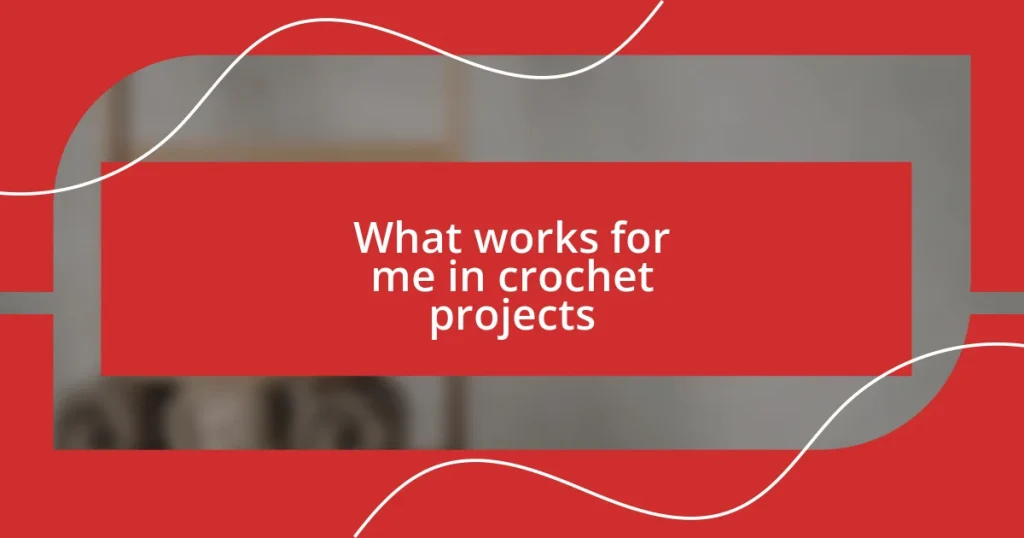 What works for me in crochet projects