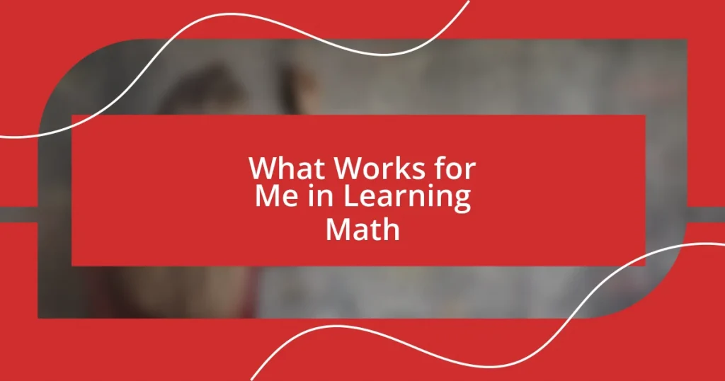 What Works for Me in Learning Math