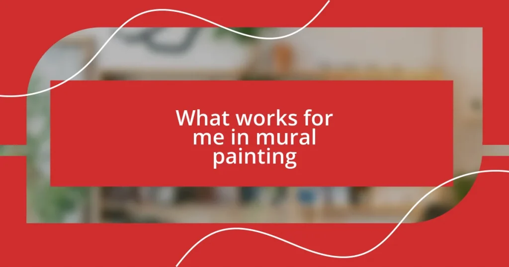 What works for me in mural painting