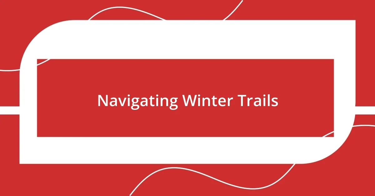 Navigating Winter Trails