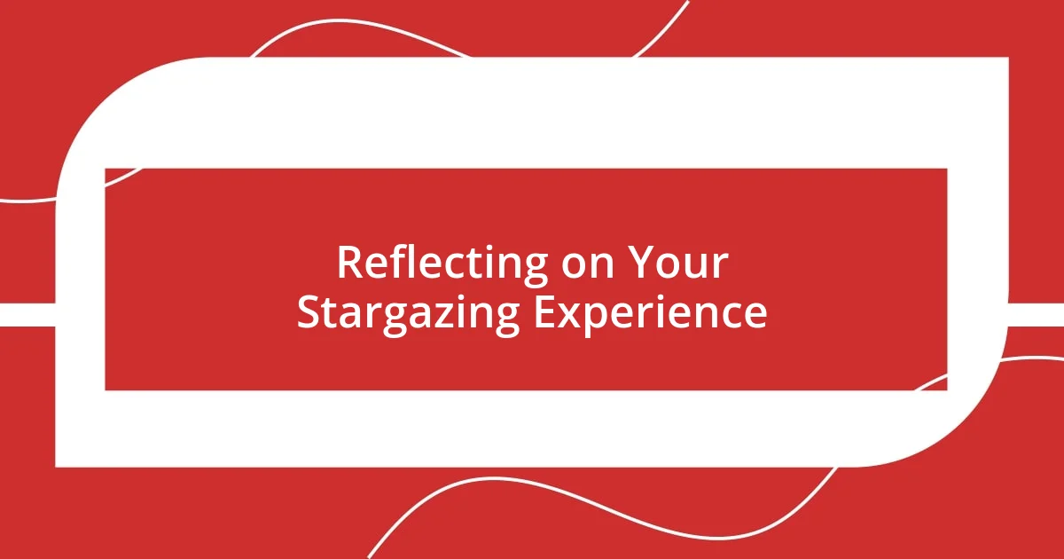 Reflecting on Your Stargazing Experience