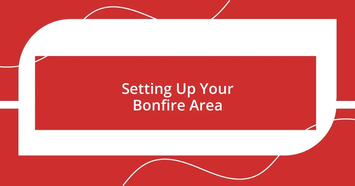 Setting Up Your Bonfire Area