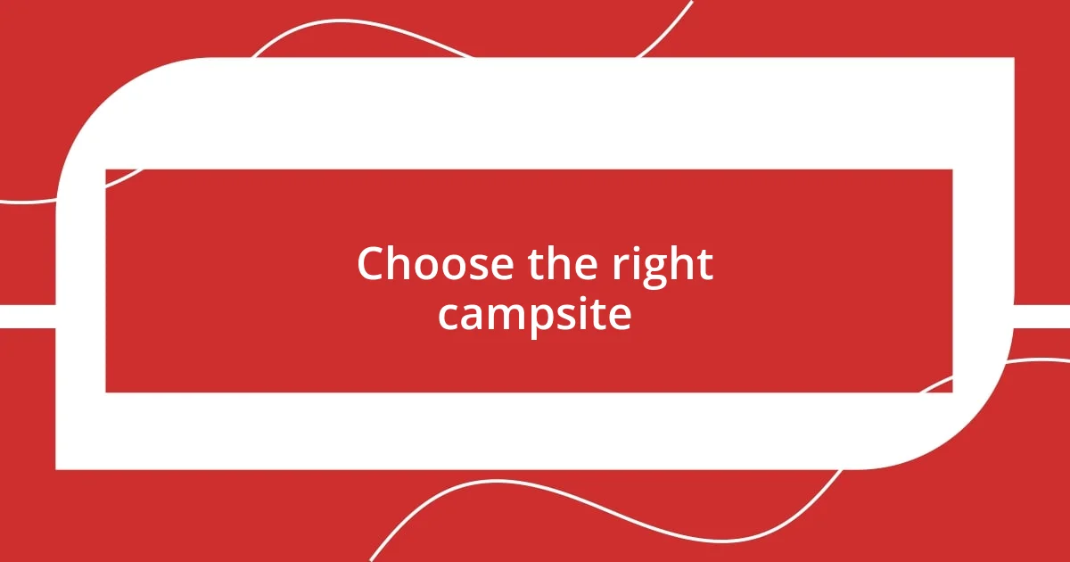 Choose the right campsite