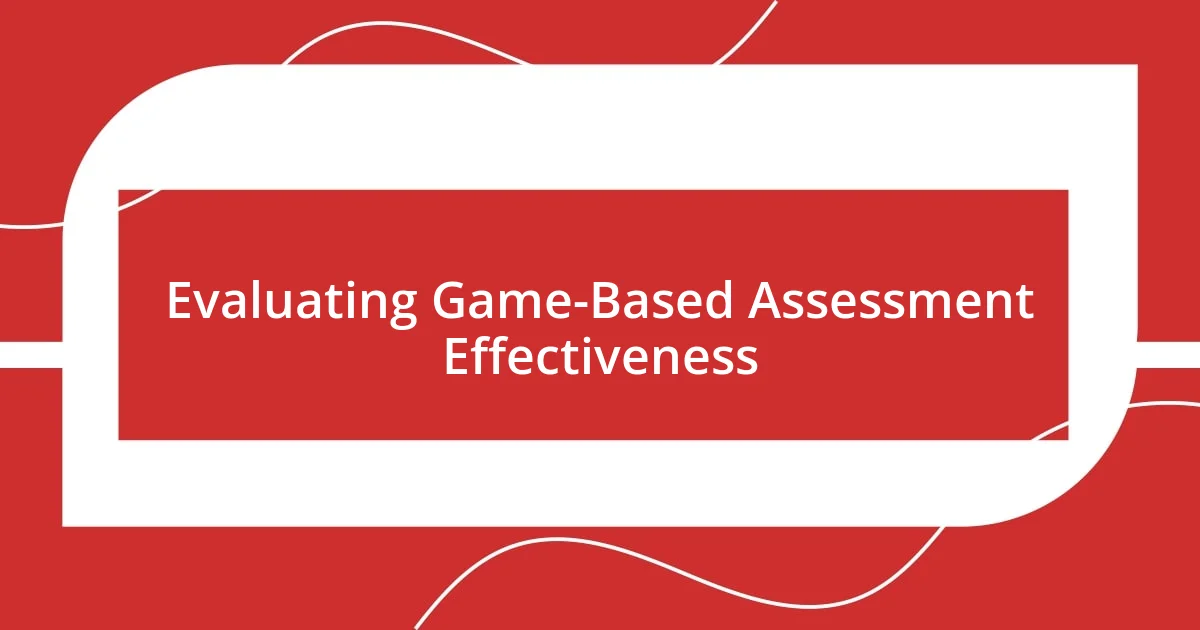 Evaluating Game-Based Assessment Effectiveness